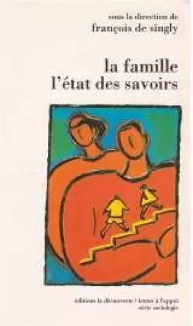 Couverture du produit · LA FAMILLE : L'état des savoirs