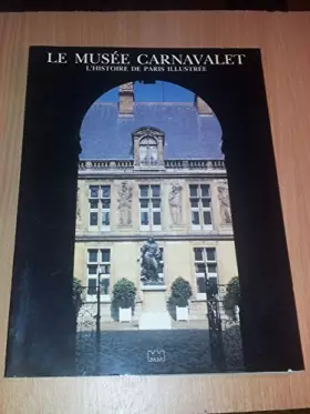 Couverture du produit · LE MUSEE CARNAVALET L'HISTOIRE DE PARIS ILLUSTREE