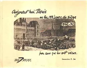 Couverture du produit · Aujourd'hui Paris, ou, Les 133 jours du siège 1870-71 par ceux qui les ont vécus