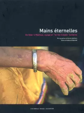 Couverture du produit · Mains éternelles: De Bider à Mââtkas, voyage en "terres d'argile" berbères