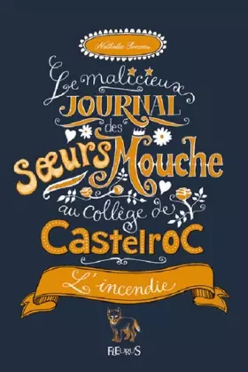 Couverture du produit · La malicieux journal des soeurs Mouche au collège de Castelroc - Tome 4 - L'incendie