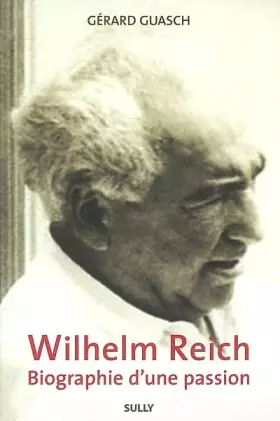 Couverture du produit · Wilheim Reich, biographie d'une passion