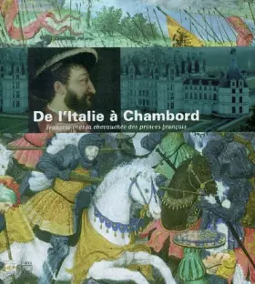 Couverture du produit · D'Italie à Chambord : François Ier