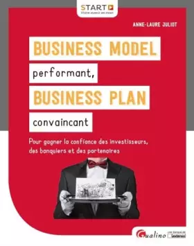 Couverture du produit · Business Model performant, Business Plan convaincant: Pour gagner la confiance des investisseurs, des banquiers et des partenai