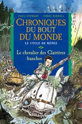 Couverture du produit · Chroniques du bout du monde (Cycle de Rémiz) Tome 6 : Le chevalier des Clairières Franches