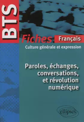 Couverture du produit · Paroles Échanges Conversations & Révolution Numérique BTS 2012-13 Fiches de Culture Générale