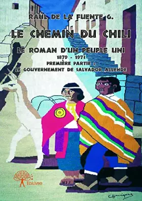 Couverture du produit · Le Chemin du Chili - Le roman d'un peuple uni - Première partie