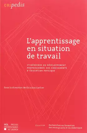 Couverture du produit · L' Apprentissage en situation de travail: Itinéraires du développement professionnel des enseignants d'éducation physique