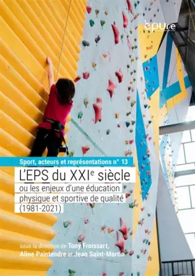 Couverture du produit · L'éducation physique et sportive du XXIe siècle ou les enjeux d'une EPS de qualité (1981-2021)