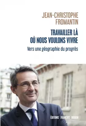 Couverture du produit · Travailler là où nous voulons vivre : Vers une géographie du progrès