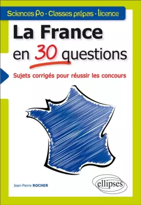 Couverture du produit · La France en 30 Questions Sujets Corrigés pour Réussir les Concours