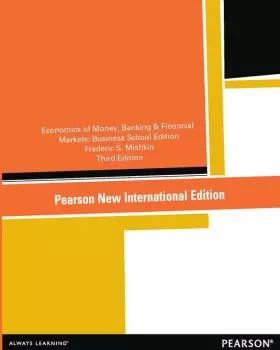 Couverture du produit · The Economics of Money, Banking and Financial Markets: Pearson New International Edition: The Business School Edition