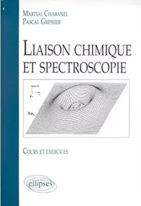Couverture du produit · Liaison chimique et spectroscopie. Cours et exercices