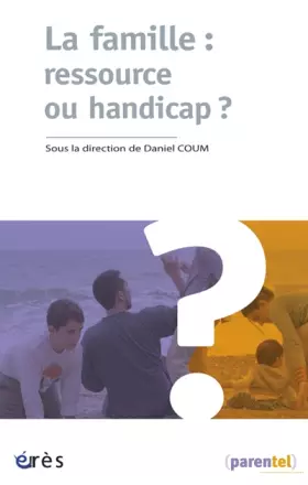 Couverture du produit · La famille : ressource ou handicap ?