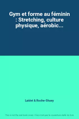 Couverture du produit · Gym et forme au féminin : Stretching, culture physique, aérobic...