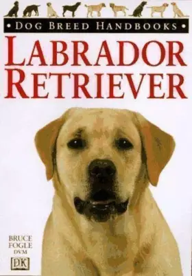 Couverture du produit · Labrador Retriever Dog Breed Handbook (Dog Breed Handbooks)
