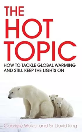 Couverture du produit · The Hot Topic: How to Tackle Global Warming and Still Keep the Lights on