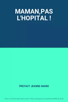 Couverture du produit · MAMAN,PAS L'HOPITAL !