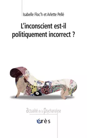 Couverture du produit · L'inconscient est-il politiquement incorrect ?