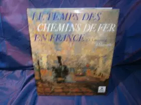 Couverture du produit · Le temps des chemins de fer en france
