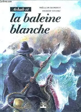 Couverture du produit · ACHAB ET LA BALEINE BLANCHE. Tome 2