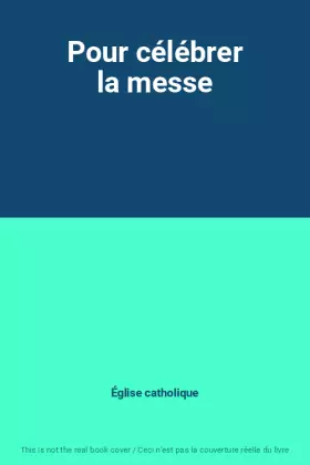 Couverture du produit · Pour célébrer la messe