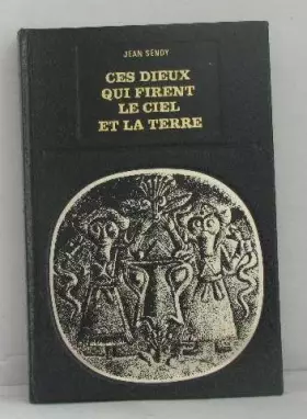 Couverture du produit · Ces dieux qui firent le ciel et la terre
