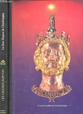 Couverture du produit · Les Grands empires. 10. le Saint-Empire de Charlemagne