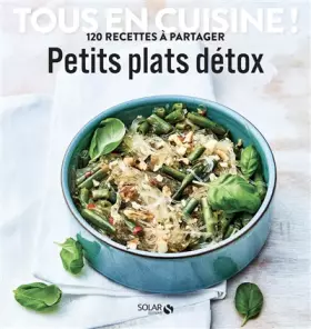 Couverture du produit · Petits plats detox - Tous en cuisine !