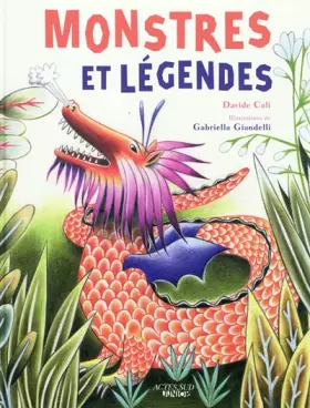 Couverture du produit · Monstres et légendes : Cyclopes, krakens, sirènes, et autres créatures imaginaires qui ont vraiment existé !