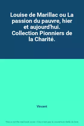 Couverture du produit · Louise de Marillac ou La passion du pauvre, hier et aujourd'hui. Collection Pionniers de la Charité.