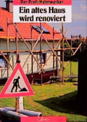 Couverture du produit · Ein altes Haus wird renoviert: Schritt für Schritt vom Keller bis zum Dach (Der Profi-Heimwerker)