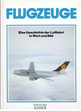 Couverture du produit · Flugzeuge: Eine Geschichte der Luftfahrt in Wort und Bild