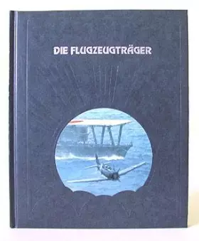 Couverture du produit · Die Geschichte der Luftfahrt - Die Flugzeugträger - Reynolds, Clark G.