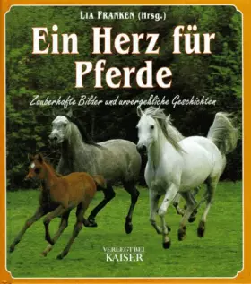 Couverture du produit · Ein Herz für Pferde. Zauberhafte Bilder und unvergeßliche Geschichten