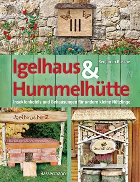 Couverture du produit · Igelhaus & Hummelhütte: Behausungen und Futterplätze für kleine Nützlinge.Mit Naturmaterialien einfach selbst gemacht