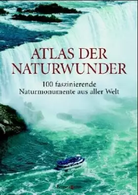 Couverture du produit · Atlas der Naturwunder. 100 faszinierende Naturmonumente aus aller Welt