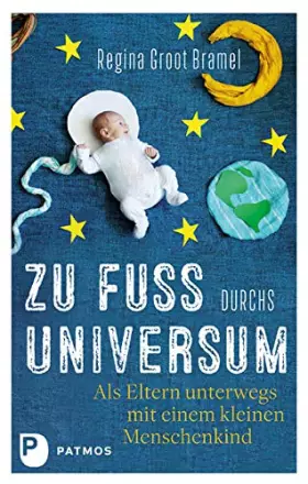 Couverture du produit · Zu Fuß durchs Universum: Als Eltern unterwegs mit einem kleinen Menschenkind