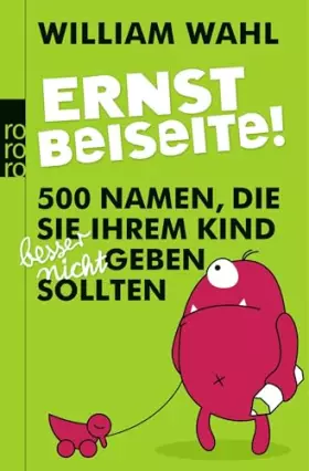 Couverture du produit · Ernst beiseite!: 500 Namen, die Sie Ihrem Kind besser nicht geben sollten