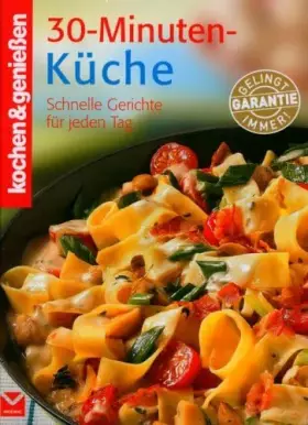 Couverture du produit · Kochen & genießen: 30-Minuten-Küche. Schnelle Gerichte für jeden Tag