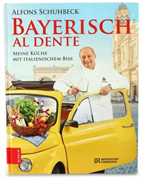 Couverture du produit · Bayerisch al dente: Meine Küche mit italienischem Biss