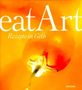 Couverture du produit · eatArt Rezepte in Gelb (Edition Spangenberg bei Droemer Knaur)