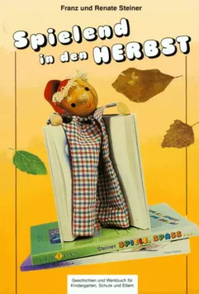 Couverture du produit · Spielend in den Herbst: Erzählen, Spielen, Basteln... Im August - September - Oktober - November. Geschichten- und Werkbuch für