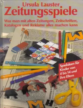 Couverture du produit · Zeitungsspiele. Was man mit alten Zeitungen, Zeitschriften, Katalogen und Reklame alles machen kann. Spielideen für Kinder von 