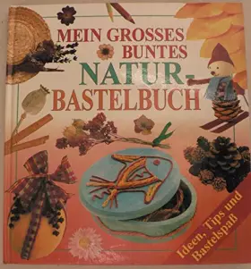 Couverture du produit · Basteln mit Sachen aus der Natur : Ideen, Tips und Bastelspass.