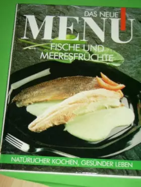 Couverture du produit · Das neue Menü - Fische und Meeresfrüchte Natürlicher Kochen - Gesünder leben