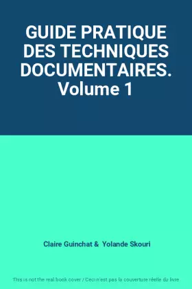 Couverture du produit · GUIDE PRATIQUE DES TECHNIQUES DOCUMENTAIRES. Volume 1