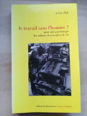 Couverture du produit · Le travail sans l'homme ? : Pour une psychologie des milieux de travail et de vie