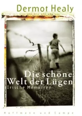 Couverture du produit · Die schöne Welt der Lügen: Irische Memoiren