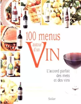 Couverture du produit · 100 menus autour d'un vin : L'Accord parfait des mets et des vins